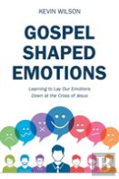 Gospel Shaped Emotions