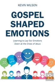 Gospel Shaped Emotions