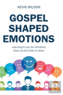 Gospel Shaped Emotions
