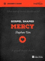 Gospel Shaped Mercy Leader'S Guide