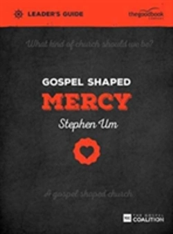 Bertrand.pt - Gospel Shaped Mercy Leader'S Guide