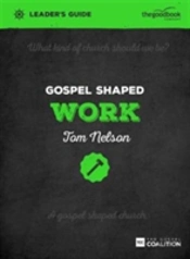 Gospel Shaped Work Leader'S Guide