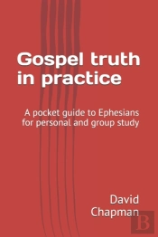 Gospel Truth In Practice: A Bible Guide