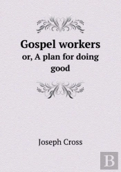 Gospel Workers Or, A Plan For Doing Good