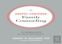 Gospelâ€“Centered Family Counseling Â€“ An Equipping Guide For Pastors And Counselors