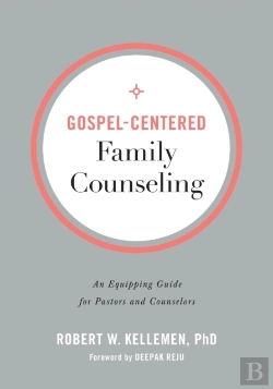 Bertrand.pt - Gospelâ€“Centered Family Counseling Â€“ An Equipping Guide For Pastors And Counselors