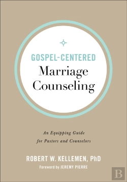 Bertrand.pt - Gospelâ€“Centered Marriage Counseling Â€“ An Equipping Guide For Pastors And Counselors