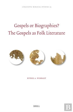 Bertrand.pt - Gospels Or Biographies? The Gospels As Folk Literature