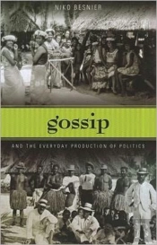 Gossip And The Everyday Production Of Politics