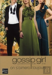 Gossip Girl T.16; On S'Aimera Toujours