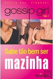 Gossip Girl - Vol. I - Sabe Tão Bem Ser Mazinha