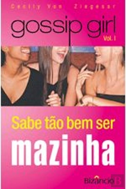 Bertrand.pt - Gossip Girl - Vol. I - Sabe Tão Bem Ser Mazinha