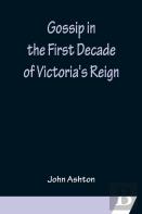 Gossip In The First Decade Of Victoria'S Reign