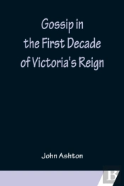 Gossip In The First Decade Of Victoria'S Reign