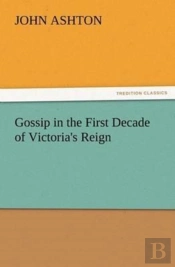 Gossip In The First Decade Of Victoria'S Reign