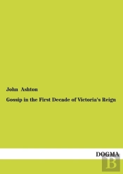 Gossip In The First Decade Of Victoria'S Reign