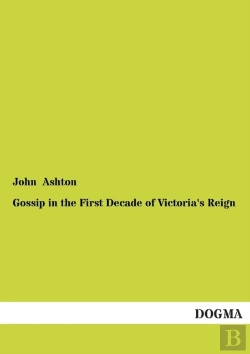 Bertrand.pt - Gossip In The First Decade Of Victoria'S Reign