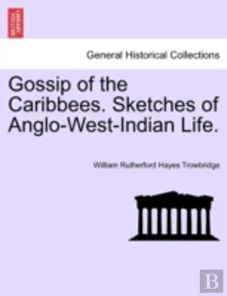 Bertrand.pt - Gossip Of The Caribbees. Sketches Of Ang