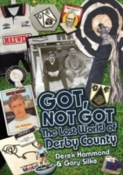 Got; Not Got: Derby County