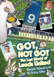 Got; Not Got: Leeds United