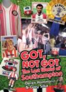 Got; Not Got: Southampton Fc