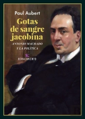 Gotas De Sangre Jacobina. Antonio Machado Y La Política