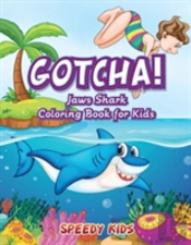 Gotcha! Jaws Shark Coloring Book For Kids