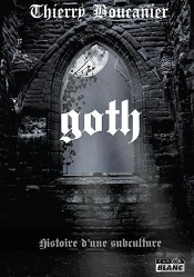 Goth - Histoire D'Une Subculture