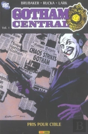 Gotham Central T.1 ; Pris Pour Cible