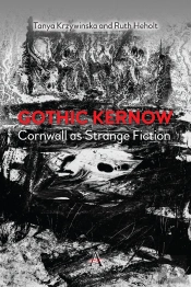 Gothic Kernow: Cornwall As Strange Fiction