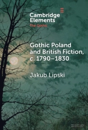 Gothic Poland And British Fiction, C. 1790â€“1830