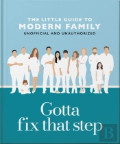 Gotta Fix That Step: The Little Guide To Modern Family