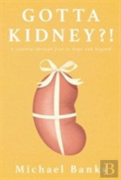 Gotta Kidney?!