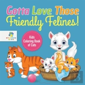 Gotta Love Those Friendly Felines! | Kids Coloring Book Of Cats