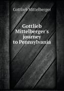 Gottlieb Mittelberger'S Journey To Pennsylvania
