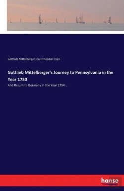 Bertrand.pt - Gottlieb Mittelberger'S Journey To Pennsylvania In The Year 1750