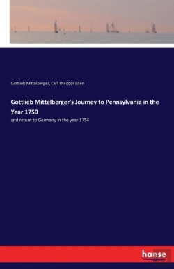 Bertrand.pt - Gottlieb Mittelberger'S Journey To Pennsylvania In The Year 1750
