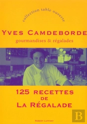 Gourmandises Et Regalades 125 Recettes De La Rega-Lade