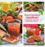 Gourmandises Insolites ! Confitures, Chutneys, Moutardes, Sirops...