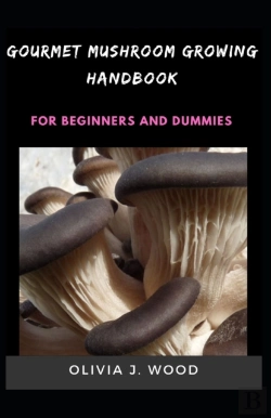 Bertrand.pt - Gourmet Mushroom Growing Handbook For Beginners And Dummies