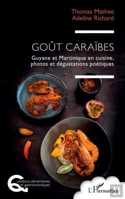 Bertrand.pt - Goût Caraïbes : Guyane Et Martinique En Cuisine, Photos Et Dégustations Poétiques