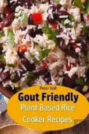 Gout Friendly Plant Based Rice Cooker Recipes