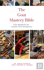Gout Mastery Bible: Your Blueprint For Complete Gout Management