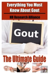 Gout The Ultimate Guide - Everything You Must Know About Gout