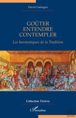 Bertrand.pt - Goûter, Entendre, Contempler : Les Harmoniques De La Tradition