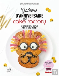 Bertrand.pt - Goûters D'Anniversaires Avec Cake Factory : 50 Gâteaux Ultra-Simples Pour Un Effet Waouh !