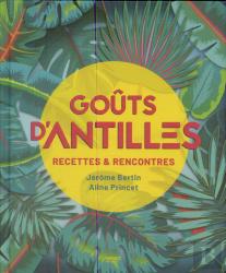 Goûts D'Antilles ; Recettes Et Rencontres