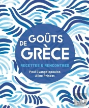 Goûts De Grèce : Recettes & Rencontres