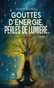 Gouttes D’Énergie, Perles De Lumière… - Tome 3