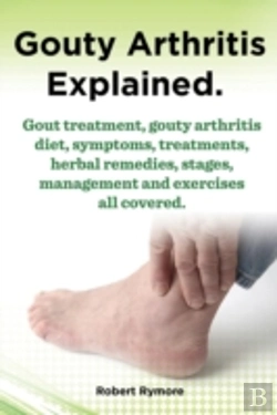 Bertrand.pt - Gouty Arthritis Explained. Gout Treatment, Gouty Arthritis Diet, Symptoms, Treatments, Herbal Remedies, Stages, Management And Exercises All Covered.